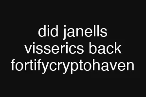 did janells visserics back fortifycryptohaven