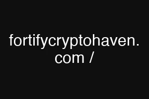 fortifycryptohaven. com /