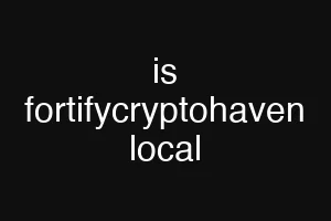 is fortifycryptohaven local